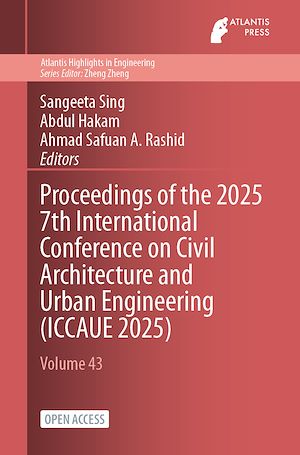 Download the eBook: Proceedings of the 2025 7th International Conference on Civil Architecture and Urban Engineering (ICCAUE 2025)