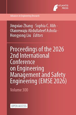 Download the eBook: Proceedings of the 2026 2nd International Conference on Engineering Management and Safety Engineering (EMSE 2026)