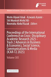 Download this ebook Proceedings of the International Conference on Cross- Disciplinary Academic Research 2025 - Track 2 Advances in Business & Economics, Social Science, Communications & Media (ICAR-T2 2025)
