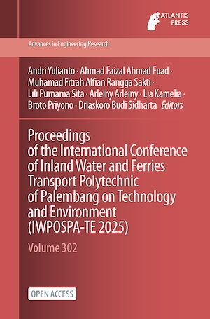 Download the eBook: Proceedings of the International Conference of Inland Water and Ferries Transport Polytechnic of Palembang on Technology and Environment (IWPOSPA-TE 2025)