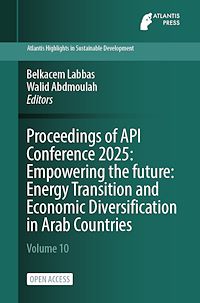 Download this ebook Proceedings of API Conference 2025: Empowering the future: Energy Transition and Economic Diversification in Arab Countries