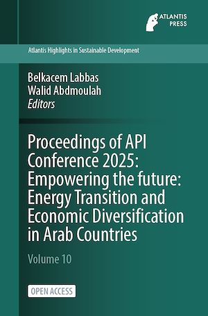 Download the eBook: Proceedings of API Conference 2025: Empowering the future: Energy Transition and Economic Diversification in Arab Countries