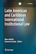 Télécharger le livre :  Latin American and Caribbean International Institutional Law
