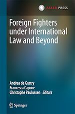 Télécharger le livre :  Foreign Fighters under International Law and Beyond