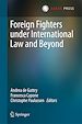 Télécharger le livre :  Foreign Fighters under International Law and Beyond