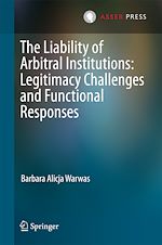Télécharger le livre :  The Liability of Arbitral Institutions: Legitimacy Challenges and Functional Responses