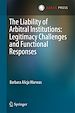 Télécharger le livre :  The Liability of Arbitral Institutions: Legitimacy Challenges and Functional Responses