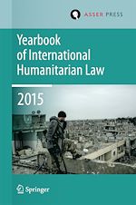 Télécharger le livre :  Yearbook of International Humanitarian Law Volume 18, 2015