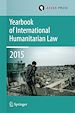 Télécharger le livre :  Yearbook of International Humanitarian Law Volume 18, 2015