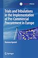 Télécharger le livre :  Trials and Tribulations in the Implementation of Pre-Commercial Procurement in Europe