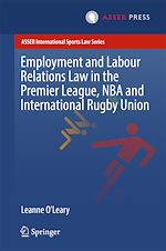 Télécharger le livre :  Employment and Labour Relations Law in the Premier League, NBA and International Rugby Union