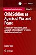Télécharger le livre :  Child Soldiers as Agents of War and Peace