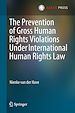 Télécharger le livre :  The Prevention of Gross Human Rights Violations Under International Human Rights Law