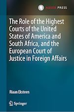 Télécharger le livre :  The Role of the Highest Courts of the United States of America and South Africa, and the European Court of Justice in Foreign Affairs