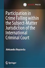 Télécharger le livre :  Participation in Crime Falling within the Subject-Matter Jurisdiction of the International Criminal Court