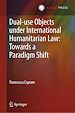 Télécharger le livre :  Dual-use Objects under International Humanitarian Law: Towards a Paradigm Shift