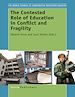 Télécharger le livre :  The Contested Role of Education in Conflict and Fragility