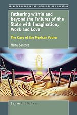 Download this eBook Fathering within and beyond the Failures of the State with Imagination, Work and Love