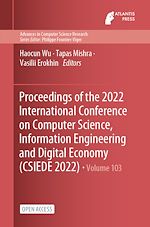 Download this eBook Proceedings of the 2022 International Conference on Computer Science, Information Engineering and Digital Economy (CSIEDE 2022)