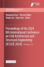 Download this eBook Proceedings of the 2024 8th International Conference on Civil Architecture and Structural Engineering (ICCASE 2024)
