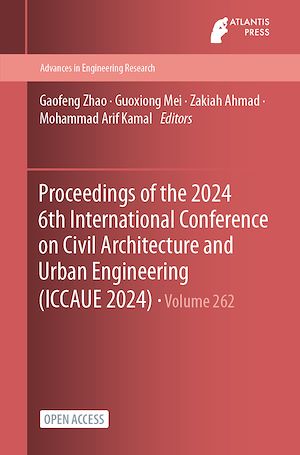 Download the eBook: Proceedings of the 2024 6th International Conference on Civil Architecture and Urban Engineering (ICCAUE 2024)