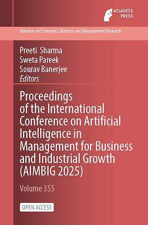 Téléchargez le livre :  Proceedings of the International Conference on Artificial Intelligence in Management for Business and Industrial Growth (AIMBIG 2025)