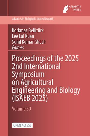 Download the eBook: Proceedings of the 2025 2nd International Symposium on Agricultural Engineering and Biology (ISAEB 2025)