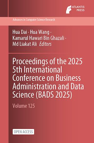 Téléchargez le livre :  Proceedings of the 2025 5th International Conference on Business Administration and Data Science (BADS 2025)