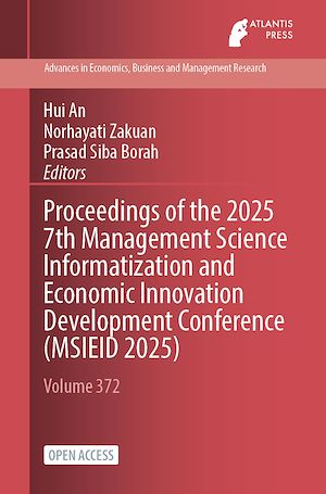 Download the eBook: Proceedings of the 2025 7th Management Science Informatization and Economic Innovation Development Conference (MSIEID 2025)