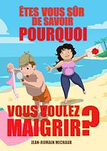 Télécharger le livre :  Êtes-vous sûr de savoir pourquoi vous voulez maigrir ?