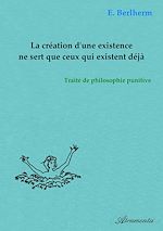 Télécharger le livre :  La création d'une existence ne sert que ceux qui existent déjà