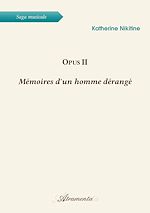 Télécharger le livre :  Opus II - Mémoires d'un homme dérangé