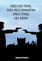 Télécharger le livre :  Tuez-les tous, Dieu reconnaitra (peut-être) les siens