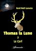Télécharger le livre :  Thomas la Lune, Livre II – Le Cerf