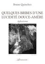 Télécharger le livre :  Quelques bribes d'une lucidité douce-amère