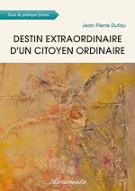 Télécharger le livre :  Destin extraordinaire d'un citoyen ordinaire