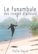 Télécharger le livre :  Le funambule des rivages d'ailleurs