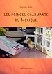 Télécharger le livre :  Les princes charmants du Mexique