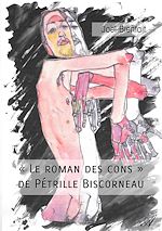 Télécharger le livre :  "Le roman des cons" de Pétrille Biscorneau