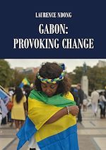 Télécharger le livre :  Gabon: Provoking Change