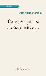 Télécharger le livre :  Notre père qui êtes aux cieux, restez-y...