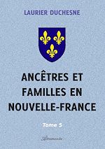 Télécharger le livre :  Ancêtres et familles en Nouvelle-France, Tome 5