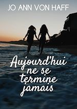 Télécharger le livre :  Aujourd'hui ne se termine jamais