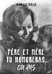 Télécharger le livre :  Père et mère tu honoreras... ou pas