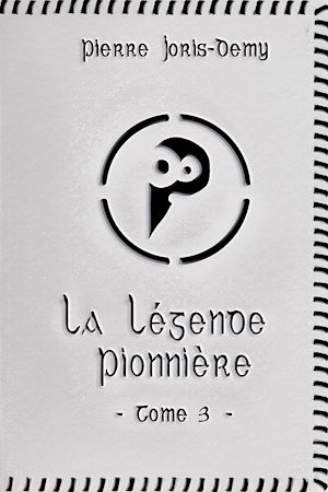 Téléchargez le livre :  La Légende pionnière - Tome 3