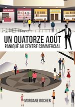 Télécharger le livre :  Un quatorze août : Panique au centre commercial !