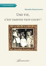 Télécharger le livre :  Une vie, c’est parfois trop court !