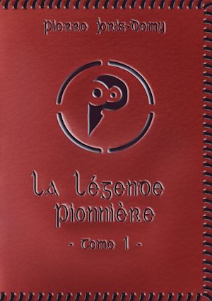 Téléchargez le livre :  La légende pionnière - Tome 1