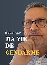 Télécharger le livre :  Ma vie de gendarme