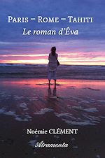 Télécharger le livre :  Paris - Rome - Tahiti : Le roman d'Éva